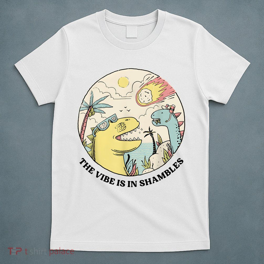 The Vibe Is In Shambles T-Shirt