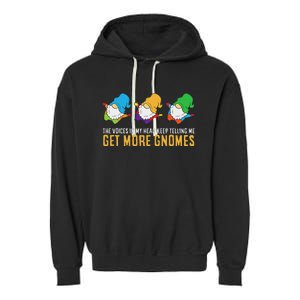 The Voices In My Head Keep Telling Me Get More Gnomes Garment-Dyed Fleece Hoodie