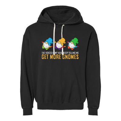 The Voices In My Head Keep Telling Me Get More Gnomes Garment-Dyed Fleece Hoodie