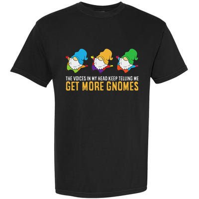 The Voices In My Head Keep Telling Me Get More Gnomes Garment-Dyed Heavyweight T-Shirt