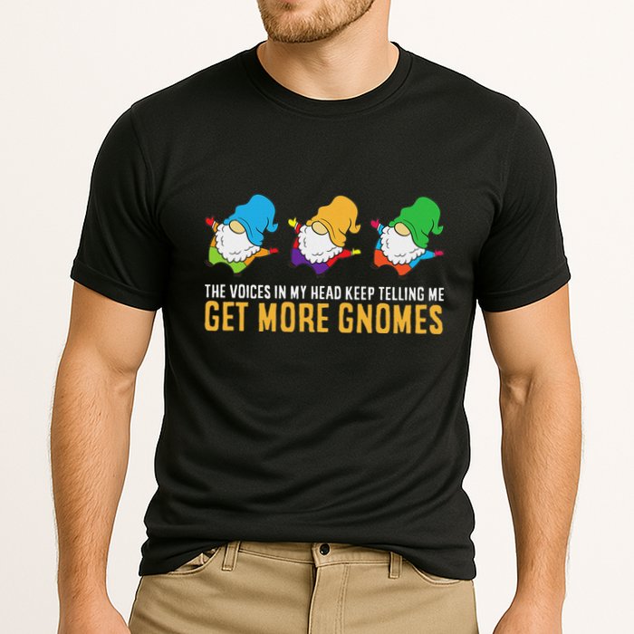The Voices In My Head Keep Telling Me Get More Gnomes Performance Shirt