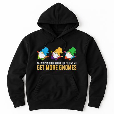 The Voices In My Head Keep Telling Me Get More Gnomes Hoodie
