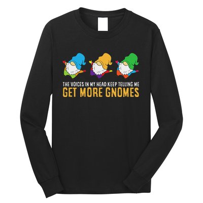 The Voices In My Head Keep Telling Me Get More Gnomes Long Sleeve Shirt