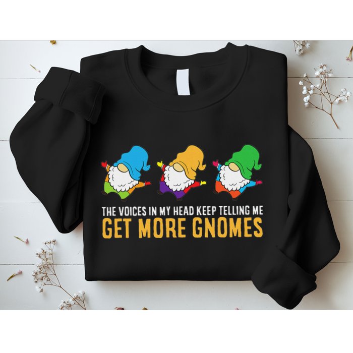 The Voices In My Head Keep Telling Me Get More Gnomes Sweatshirt