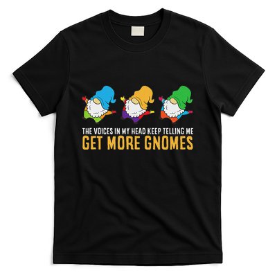 The Voices In My Head Keep Telling Me Get More Gnomes T-Shirt