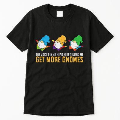 The Voices In My Head Keep Telling Me Get More Gnomes Tall T-Shirt