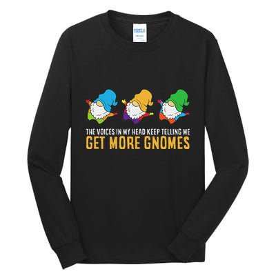 The Voices In My Head Keep Telling Me Get More Gnomes Tall Long Sleeve T-Shirt