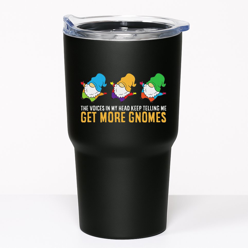 The Voices In My Head Keep Telling Me Get More Gnomes Tumbler