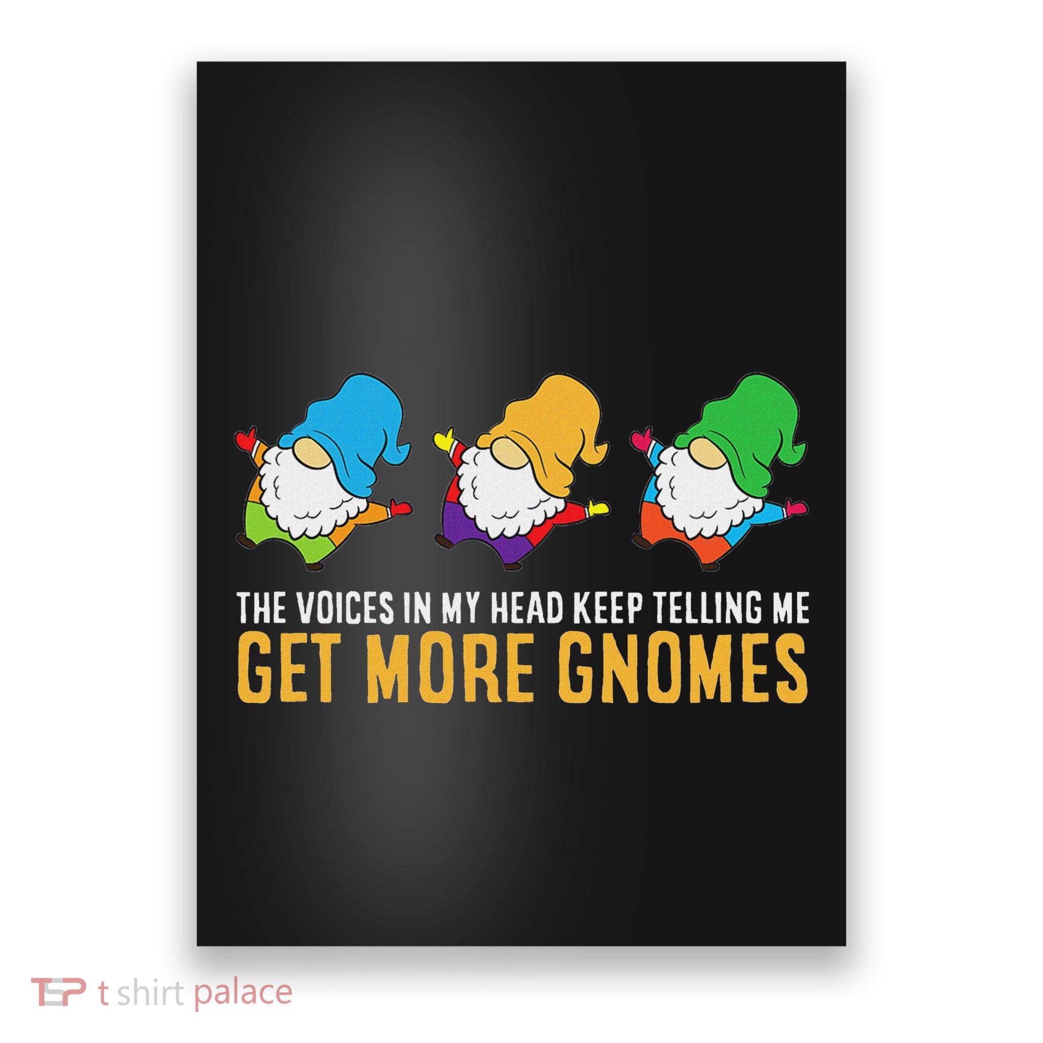 The Voices In My Head Keep Telling Me Get More Gnomes Poster