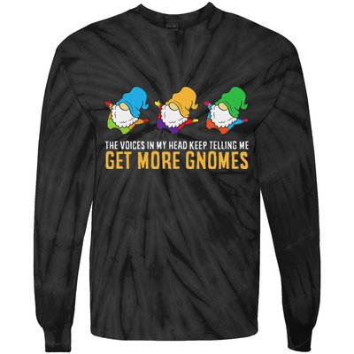 The Voices In My Head Keep Telling Me Get More Gnomes Tie-Dye Long Sleeve Shirt