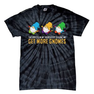 The Voices In My Head Keep Telling Me Get More Gnomes Tie-Dye T-Shirt