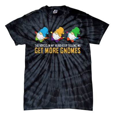 The Voices In My Head Keep Telling Me Get More Gnomes Tie-Dye T-Shirt