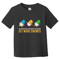 The Voices In My Head Keep Telling Me Get More Gnomes Toddler T-Shirt