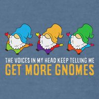 The Voices In My Head Keep Telling Me Get More Gnomes Garment-Dyed Sweatshirt
