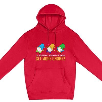 The Voices In My Head Keep Telling Me Get More Gnomes Premium Pullover Hoodie