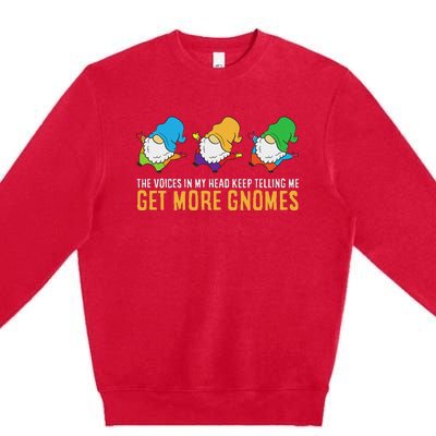 The Voices In My Head Keep Telling Me Get More Gnomes Premium Crewneck Sweatshirt