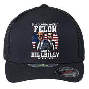 Trump Vance ItS Gonna Take A Felon And A Hillbilly To Fix Gift Flexfit Unipanel Trucker Cap