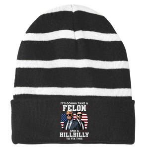 Trump Vance ItS Gonna Take A Felon And A Hillbilly To Fix Gift Striped Beanie with Solid Band