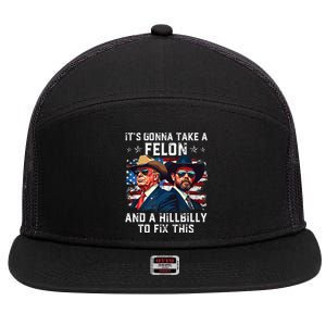 Trump Vance ItS Gonna Take A Felon And A Hillbilly To Fix 7 Panel Mesh Trucker Snapback Hat