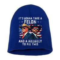 Trump Vance ItS Gonna Take A Felon And A Hillbilly To Fix Short Acrylic Beanie