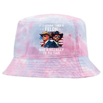 Trump Vance ItS Gonna Take A Felon And A Hillbilly To Fix Tie-Dyed Bucket Hat