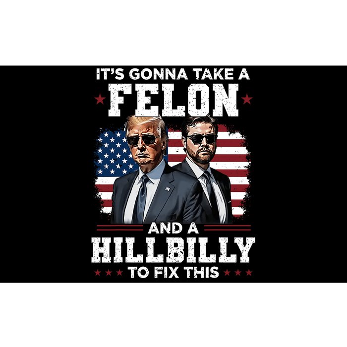 Trump Vance ItS Gonna Take A Felon And A Hillbilly To Fix Bumper Sticker