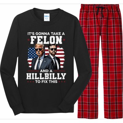 Trump Vance ItS Gonna Take A Felon And A Hillbilly To Fix Long Sleeve Pajama Set