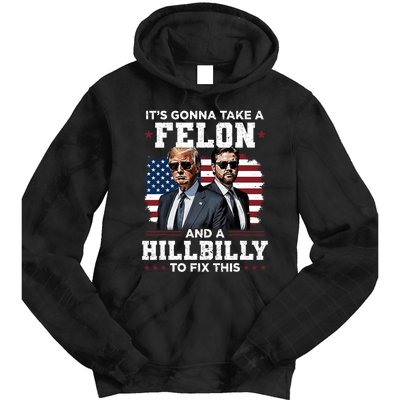 Trump Vance ItS Gonna Take A Felon And A Hillbilly To Fix Tie Dye Hoodie