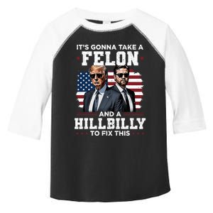 Trump Vance ItS Gonna Take A Felon And A Hillbilly To Fix Toddler Fine Jersey T-Shirt