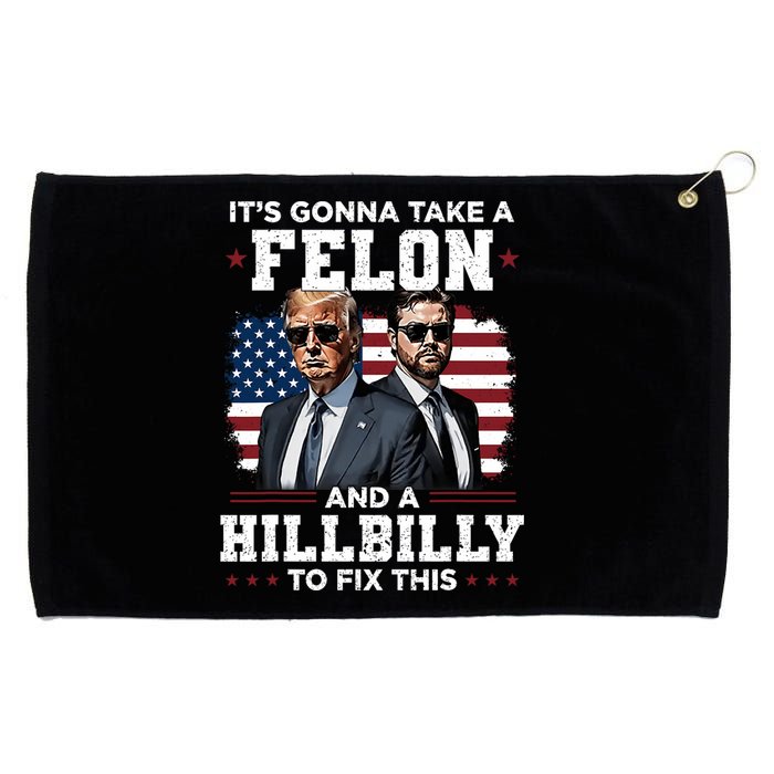 Trump Vance ItS Gonna Take A Felon And A Hillbilly To Fix Grommeted Golf Towel