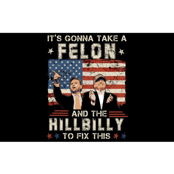 Trump Vance ItS Gonna Take A Felon And A Hillbilly To Fix Bumper Sticker