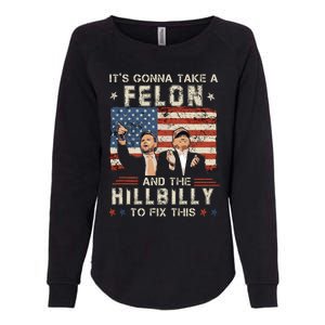 Trump Vance ItS Gonna Take A Felon And A Hillbilly To Fix Womens California Wash Sweatshirt