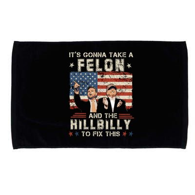 Trump Vance ItS Gonna Take A Felon And A Hillbilly To Fix Microfiber Hand Towel