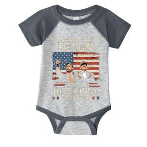 Trump Vance ItS Gonna Take A Felon And A Hillbilly To Fix Infant Baby Jersey Bodysuit