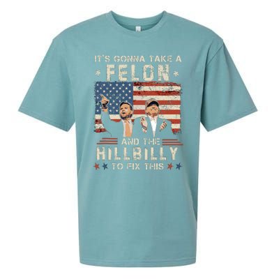 Trump Vance ItS Gonna Take A Felon And A Hillbilly To Fix Sueded Cloud Jersey T-Shirt