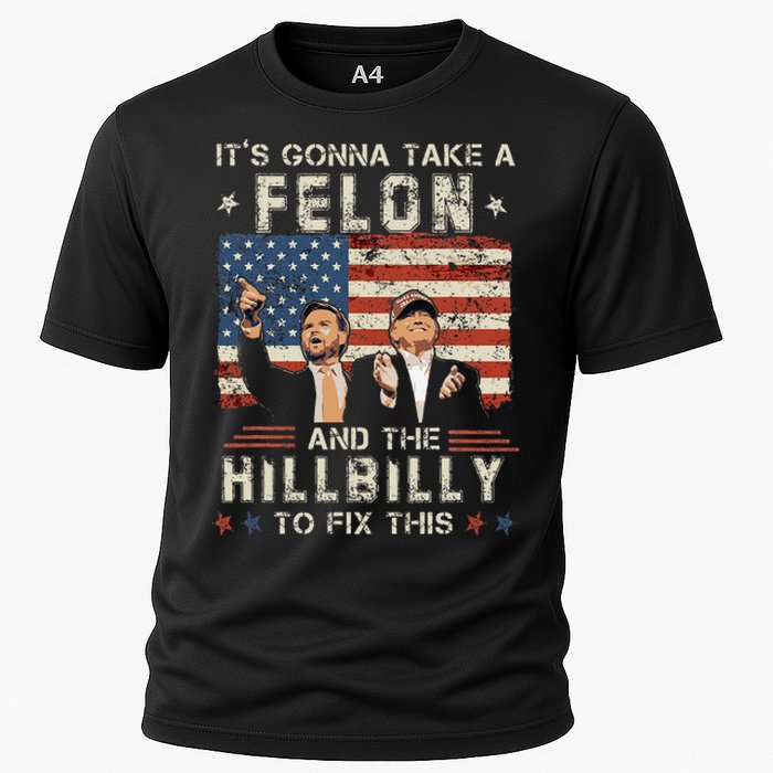 Trump Vance ItS Gonna Take A Felon And A Hillbilly To Fix Gift Cooling Performance Crew T-Shirt