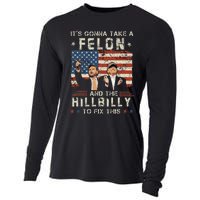 Trump Vance ItS Gonna Take A Felon And A Hillbilly To Fix Gift Cooling Performance Long Sleeve Crew