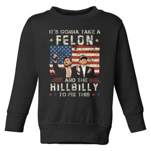 Trump Vance ItS Gonna Take A Felon And A Hillbilly To Fix Gift Toddler Sweatshirt