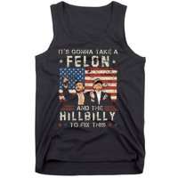 Trump Vance ItS Gonna Take A Felon And A Hillbilly To Fix Gift Tank Top