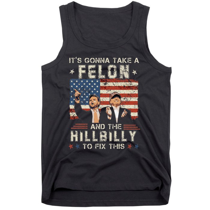 Trump Vance ItS Gonna Take A Felon And A Hillbilly To Fix Gift Tank Top