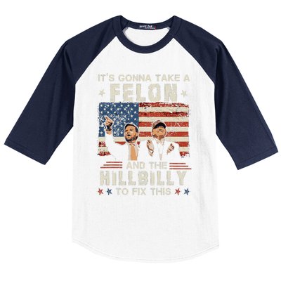 Trump Vance ItS Gonna Take A Felon And A Hillbilly To Fix Gift Baseball Sleeve Shirt