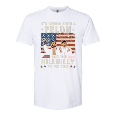 Trump Vance ItS Gonna Take A Felon And A Hillbilly To Fix Gift Softstyle CVC T-Shirt