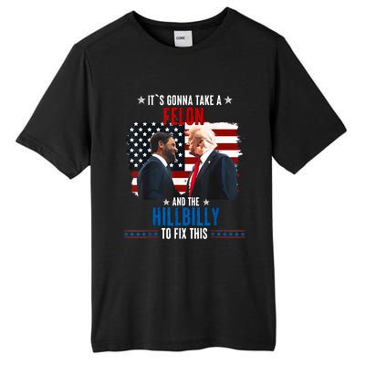 Trump Vance ItS Gonna Take A Felon And A Hillbilly To Fix Tall Fusion ChromaSoft Performance T-Shirt