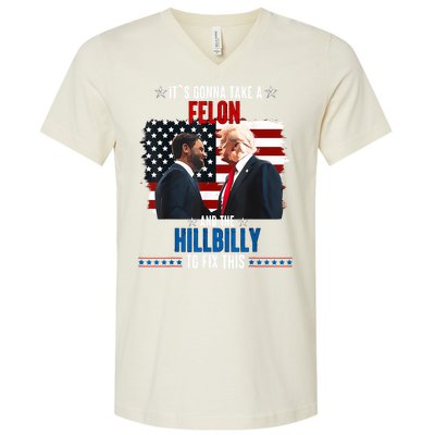 Trump Vance ItS Gonna Take A Felon And A Hillbilly To Fix V-Neck T-Shirt