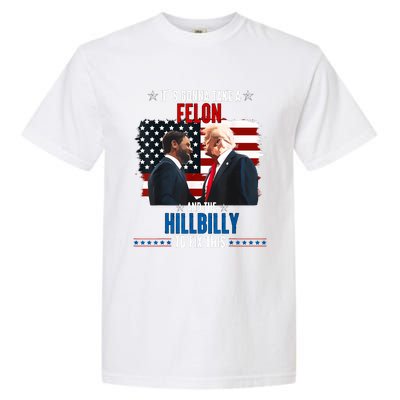 Trump Vance ItS Gonna Take A Felon And A Hillbilly To Fix Garment-Dyed Heavyweight T-Shirt