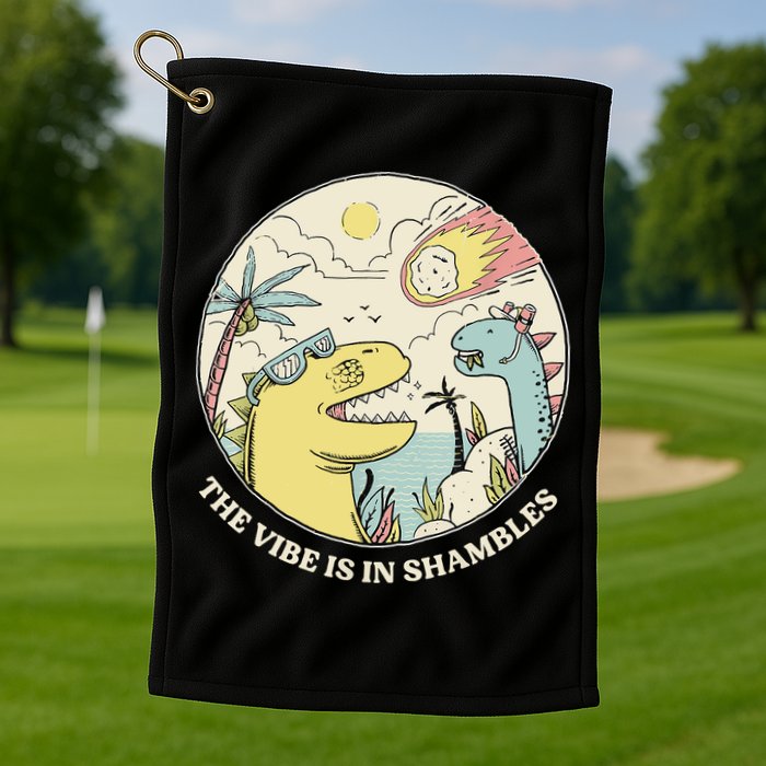 The Vibe Is In Shambles Golf Towel