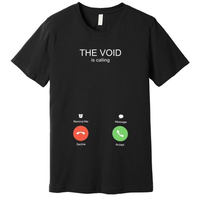 The Void Is Calling Premium T-Shirt