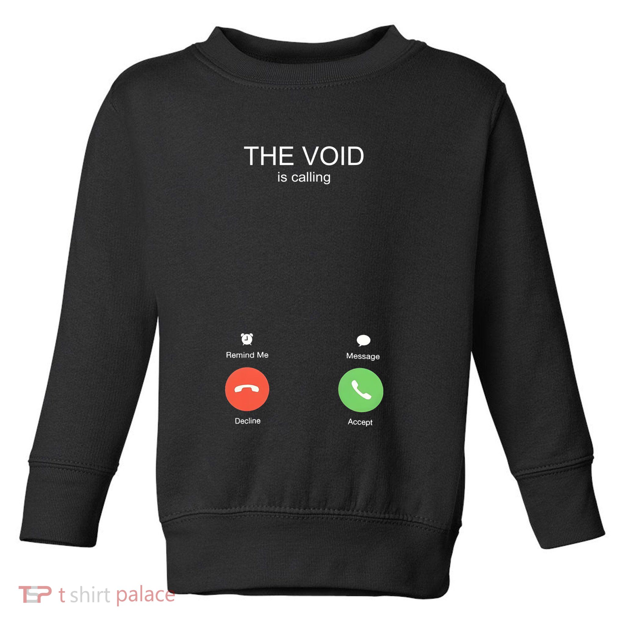 The Void Is Calling Toddler Sweatshirt