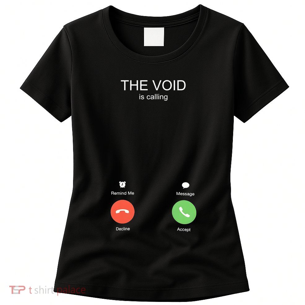 The Void Is Calling Womens T-Shirt