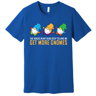 The Voices In My Head Keep Telling Me Get More Gnomes Gift Premium T-Shirt